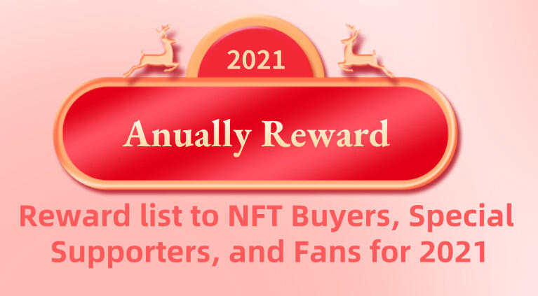 Reward list to NFT Buyers, Special Supporters, and Fans for 2021